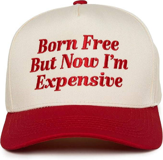 ADULT Born Free But Now I'm Expensive Snapback Hat